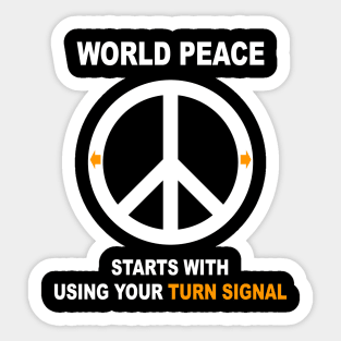 World Peace Starts with Using Your Turn Signal Sticker